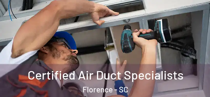 Certified Air Duct Specialists Florence - SC