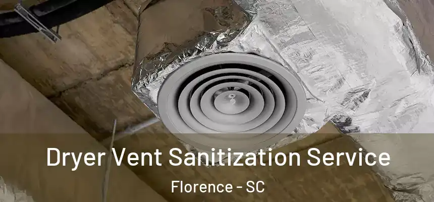 Dryer Vent Sanitization Service Florence - SC