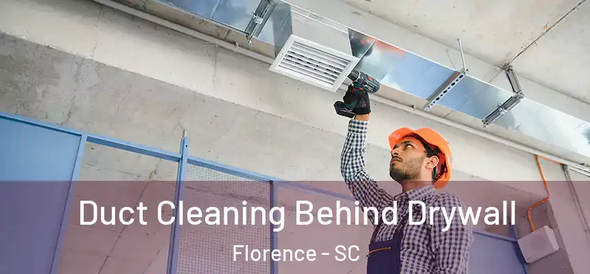 Duct Cleaning Behind Drywall Florence - SC