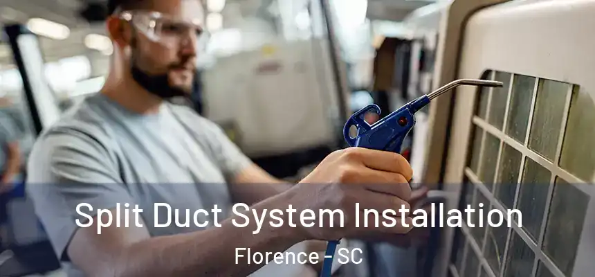  Split Duct System Installation Florence - SC