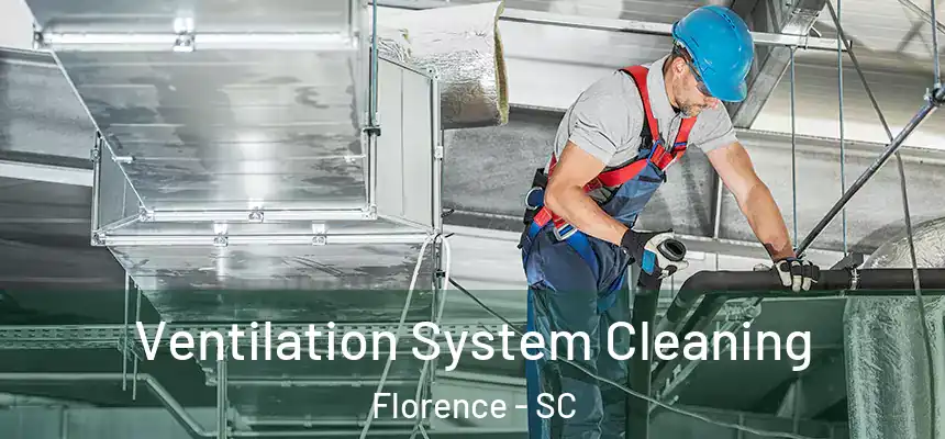  Ventilation System Cleaning Florence - SC