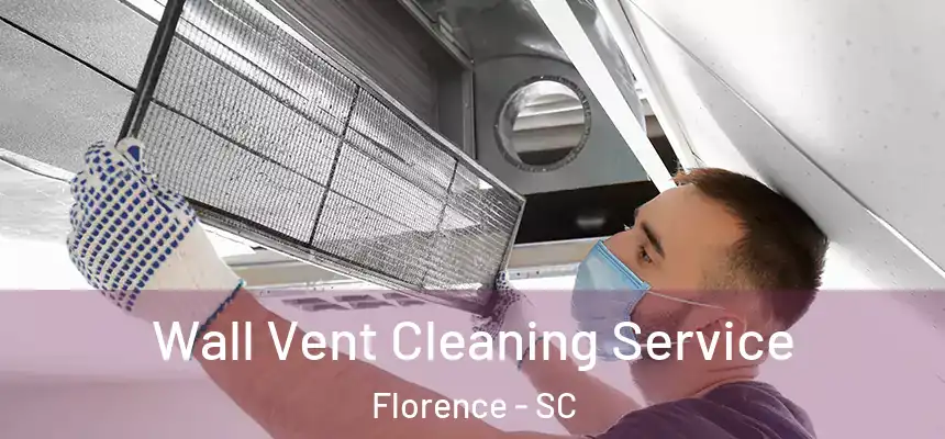 Wall Vent Cleaning Service Florence - SC